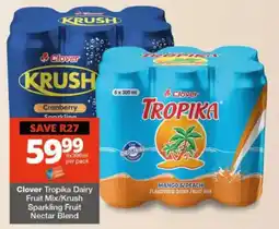 Checkers Clover Tropika Dairy Fruit Mix/Krush Sparkling Fruit Nectar Blend offer