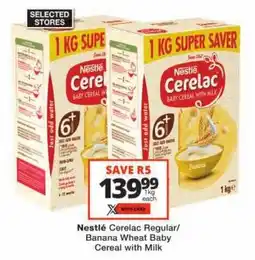 Checkers Nestlé Cerelac Regular/Banana Wheat Baby Cereal with Milk offer