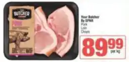 KwikSpar Your Butcher By SPAR Pork Loin Chops offer