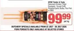 KwikSpar SPAR Tender & Tasty Deboned Chicken Thigh offer