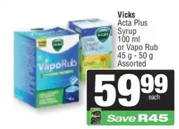 Spar Vicks Acta Plus Syrup 100 ml or Vapo Rub 45 g - 50 g Assorted offer