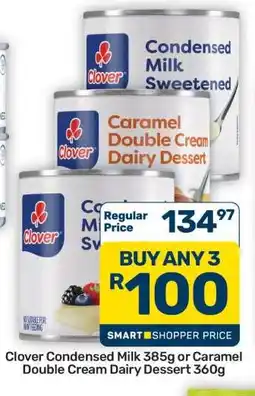 Pick n Pay Hypermarket Clover Condensed Milk 385g or Caramel Double Cream Dairy Dessert 360g offer