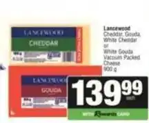 SuperSpar Lancewood - cheddar, gouda, white cheddar or white gouda vacuum packed cheese offer