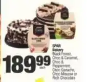 SuperSpar Spar - black forest, choc & caramel, choc & peppermint, choc ganache, choc mousse or rich chocolate offer