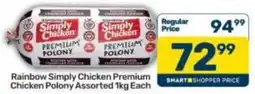 Pick n Pay Rainbow Simply Chicken Premium Chicken Polony Assorted offer