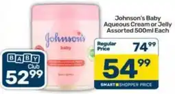 Pick n Pay Johnson's Baby Aqueous Cream or Jelly Assorted offer