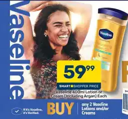 Pick n Pay Vaseline 400ml Lotion or Cream (Including Argan) Each offer