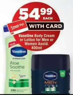 OK Foods Vaseline Body Cream or Lotion for Men or Women Asstd. offer