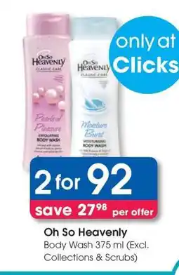 Clicks Oh So Heavenly Body Wash 375 ml (Excl. Collections & Scrubs) offer