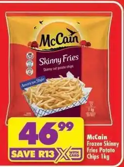 Shoprite McCain Frozen Skinny Fries Potato Chips 1kg offer