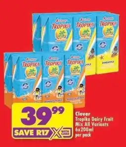 Shoprite CLOVER TROPIKA DAIRY FRUIT MIX all variants 6x200ml per pack offer