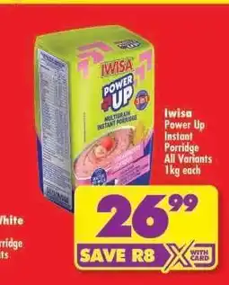 Shoprite Iwisa Power Up Instant Porridge All Variants 1kg each offer