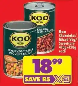 Shoprite Koo Chakalaka/Mixed Veg/Sweetcorn 410g/420g each offer