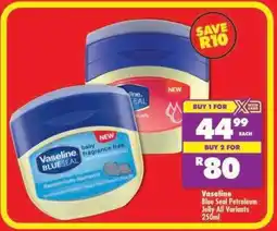 Shoprite Vaseline Blue Seal Petroleum Jelly All Variants 250ml offer