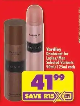 Shoprite Yardley Deodorant for Ladies/Men Selected Variants 90ml/125ml each offer