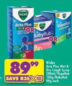 Shoprite Vicks Acta Plus Wet & Dry Cough Syrup 200ml/ VapoRub 100g/ BabyRub 90g each offer