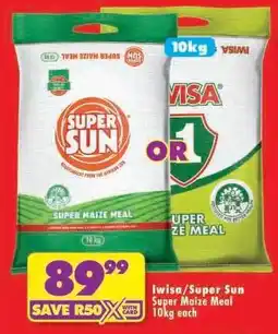 Shoprite IWISA/SUPER SUN SUPER MAIZE MEAL 10kg each offer
