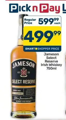 Pick n Pay Hypermarket Jameson Select Reserve Irish Whiskey 750ml offer