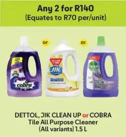 Makro Dettol , JIK Clean Up or Cobra Tile All Purpose Cleaner offer