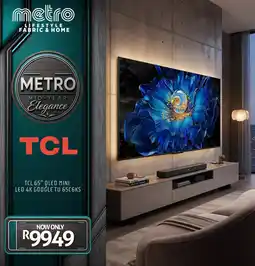Metro Home Centre TCL 65" QLED MINI LED 4K GOOGLE TU 65C6KS offer