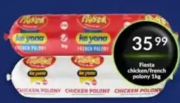 Super Save Fiesta chicken/french polony offer