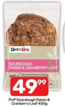 Pick n Pay PnP Sourdough Raisin & Cranberry Loaf offer