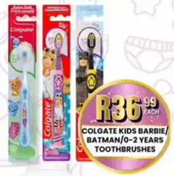 Take 'n Pay Colgate kids barbie/ batman/ 0-2 years toothbrushes offer