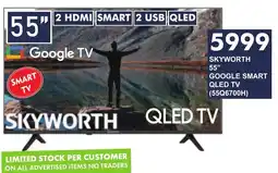 President Hyper SKYWORTH 55" GOOGLE SMART QLED TV offer