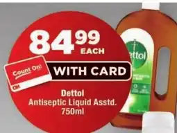 OK Foods Dettol Antiseptic Liquid Asstd. offer