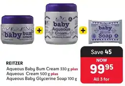 Makro REITZER Aqueous Baby Bum Cream plus Aqueous Cream plus Aqueous Baby Glycerine Soap offer