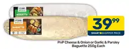 Pick n Pay PnP Cheese & Onion or Garlic & Parsley Baguette offer
