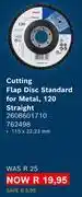 Builders Warehouse Bosch Cutting Flap Disc Standard For Metal 120 Straight 2608601710 762497 offer
