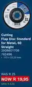 Builders Warehouse Bosch Cutting Flap Disc Standard For Metal 60 Straight 2608601708 762496 offer