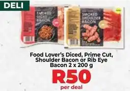 Food Lover's Market Food lover's diced, prime cut, shoulder bacon or rib eye bacon offer