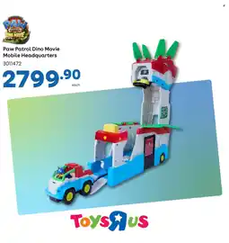 ToysRUs Paw Patrol Dino Movie Mobile Headquarters offer