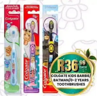 Take 'n Pay Colgate kids barbie/ batman/0-2 years toothbrushes offer