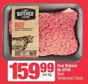 Spar Your Butcher By Spar Beef Tenderised Steak-Per Kg offer