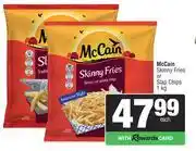 Spar McCain Skinny Fries Or Slap Chips-1Kg Each offer
