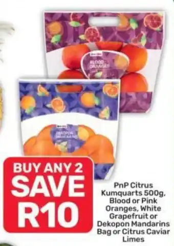 PnP Citrus Kumquarts, Blood or Pink Oranges, White Grapefruit or Dekopon Mandarins Bag or Citrus Caviar Limes