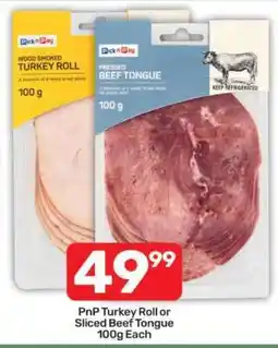 Pick n Pay PnP Turkey Roll or Sliced Beef Tongue 100g Each offer