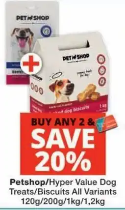 Checkers Petshop/Hyper Value Dog Treats/Biscuits offer
