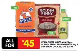 Shoprite NYALA SUPER MAIZE MEAL + GOLDEN PENNY PARBOILED RICE + D'LITE PURE COOKING OIL offer