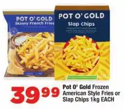 OK Foods Pot O' Gold Frozen American Style Fries or Slap Chips offer
