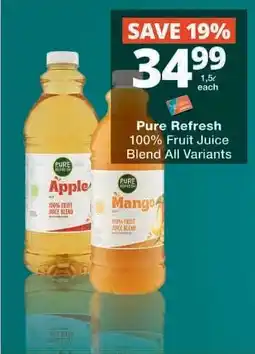 Checkers PURE REFRESH 100% FRUIT JUICE BLEND all variants offer