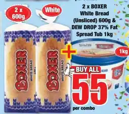 Boxer 2 x BOXER White Bread (Unsliced) 600g & DEW DROP 37% Fat Spread Tub 1kg offer
