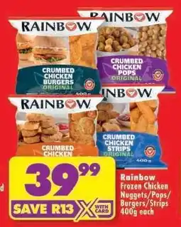 Shoprite Rainbow Frozen Chicken Nuggets/Pops/Burgers/Strips 400g each offer