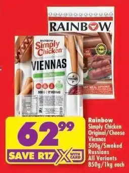 Shoprite Rainbow Simply Chicken Original/Cheese Viennas 500g/Smoked Russians All Variants 850g/1kg each offer
