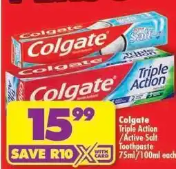 Shoprite COLGATE TRIPLE ACTION/ACTIVE SALT TOOTHPASTE 75ml/100ml each offer