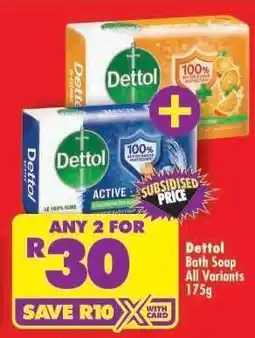 Shoprite DETTOL BATH SOAP all variants 175g offer