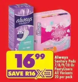 Shoprite Always Sanitary Pads 7/8/9/10 Or PantyLiners offer